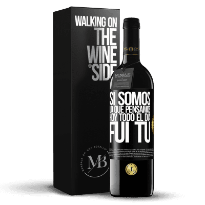 «Si somos lo que pensamos, hoy todo el día fui tú» Edición RED MBE Reserva