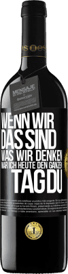 39,95 € Kostenloser Versand | Rotwein RED Ausgabe MBE Reserve Wenn wir das sind, was wir denken, war ich heute den ganzen Tag du Schwarzes Etikett. Anpassbares Etikett Reserve 12 Monate Ernte 2014 Tempranillo