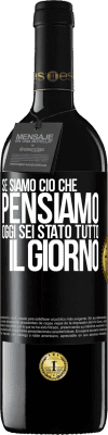 39,95 € Spedizione Gratuita | Vino rosso Edizione RED MBE Riserva Se siamo ciò che pensiamo, oggi sei stato tutto il giorno Etichetta Nera. Etichetta personalizzabile Riserva 12 Mesi Raccogliere 2014 Tempranillo