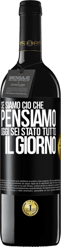 39,95 € Spedizione Gratuita | Vino rosso Edizione RED MBE Riserva Se siamo ciò che pensiamo, oggi sei stato tutto il giorno Etichetta Nera. Etichetta personalizzabile Riserva 12 Mesi Raccogliere 2015 Tempranillo