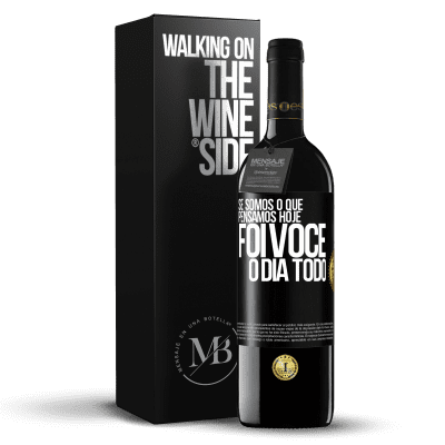 «Se somos o que pensamos, hoje foi você o dia todo» Edição RED MBE Reserva