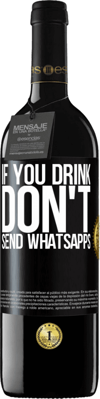 29,95 € Free Shipping | Red Wine RED Edition Crianza 6 Months If you drink, don't send whatsapps Black Label. Customizable label Aging in oak barrels 6 Months Harvest 2020 Tempranillo