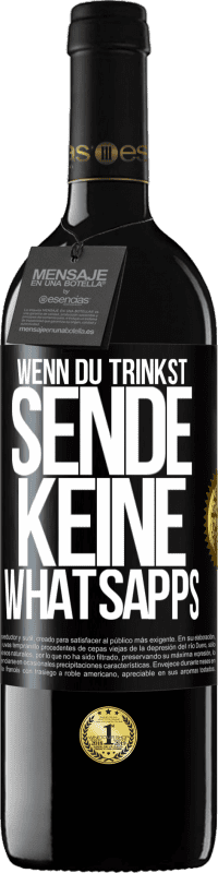 39,95 € Kostenloser Versand | Rotwein RED Ausgabe MBE Reserve Wenn du trinkst, sende keine WhatsApps Schwarzes Etikett. Anpassbares Etikett Reserve 12 Monate Ernte 2015 Tempranillo