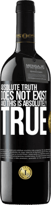 39,95 € Free Shipping | Red Wine RED Edition MBE Reserve Absolute truth does not exist ... and this is absolutely true Black Label. Customizable label Reserve 12 Months Harvest 2014 Tempranillo