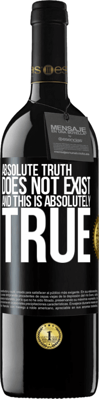 39,95 € Free Shipping | Red Wine RED Edition MBE Reserve Absolute truth does not exist ... and this is absolutely true Black Label. Customizable label Reserve 12 Months Harvest 2015 Tempranillo