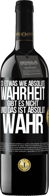 39,95 € Kostenloser Versand | Rotwein RED Ausgabe MBE Reserve So etwas wie absolute Wahrheit gibt es nicht ... und das ist absolut wahr. Schwarzes Etikett. Anpassbares Etikett Reserve 12 Monate Ernte 2015 Tempranillo