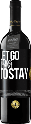 39,95 € Free Shipping | Red Wine RED Edition MBE Reserve Let go who does not want to stay Black Label. Customizable label Reserve 12 Months Harvest 2015 Tempranillo