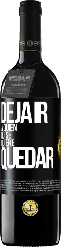 39,95 € Envío gratis | Vino Tinto Edición RED MBE Reserva Deja ir a quien no se quiere quedar Etiqueta Negra. Etiqueta personalizable Reserva 12 Meses Cosecha 2015 Tempranillo