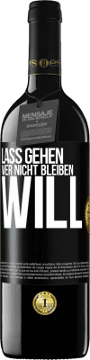 39,95 € Kostenloser Versand | Rotwein RED Ausgabe MBE Reserve Lass gehen, wer nicht bleiben will Schwarzes Etikett. Anpassbares Etikett Reserve 12 Monate Ernte 2016 Tempranillo
