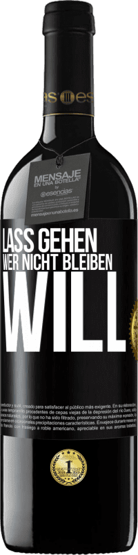 39,95 € Kostenloser Versand | Rotwein RED Ausgabe MBE Reserve Lass gehen, wer nicht bleiben will Schwarzes Etikett. Anpassbares Etikett Reserve 12 Monate Ernte 2015 Tempranillo