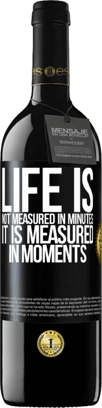 39,95 € Free Shipping | Red Wine RED Edition MBE Reserve Life is not measured in minutes, it is measured in moments Black Label. Customizable label Reserve 12 Months Harvest 2015 Tempranillo