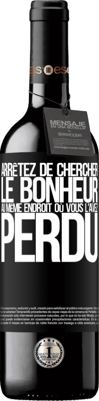 39,95 € Envoi gratuit | Vin rouge Édition RED MBE Réserve Arrêtez de chercher le bonheur au même endroit où vous l'avez perdu Étiquette Noire. Étiquette personnalisable Réserve 12 Mois Récolte 2015 Tempranillo