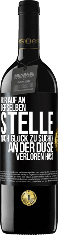 39,95 € Kostenloser Versand | Rotwein RED Ausgabe MBE Reserve Hör auf an, derselben Stelle nach Glück zu suchen, an der du sie verloren hast Schwarzes Etikett. Anpassbares Etikett Reserve 12 Monate Ernte 2015 Tempranillo