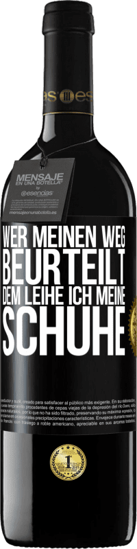 39,95 € Kostenloser Versand | Rotwein RED Ausgabe MBE Reserve Wer meinen Weg beurteilt, dem leihe ich meine Schuhe Schwarzes Etikett. Anpassbares Etikett Reserve 12 Monate Ernte 2015 Tempranillo