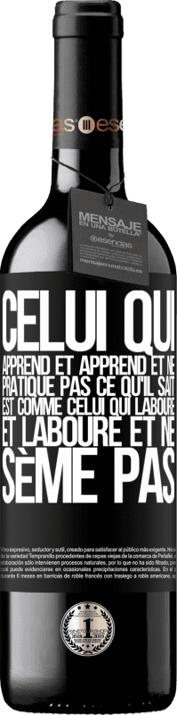 39,95 € Envoi gratuit | Vin rouge Édition RED MBE Réserve Celui qui apprend et apprend et ne pratique pas ce qu'il sait est comme celui qui laboure et laboure et ne sème pas Étiquette Noire. Étiquette personnalisable Réserve 12 Mois Récolte 2015 Tempranillo