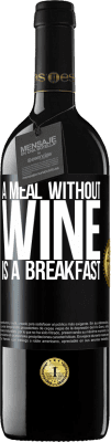 39,95 € Free Shipping | Red Wine RED Edition MBE Reserve A meal without wine is a breakfast Black Label. Customizable label Reserve 12 Months Harvest 2015 Tempranillo