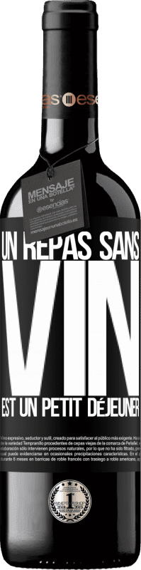 39,95 € Envoi gratuit | Vin rouge Édition RED MBE Réserve Un repas sans vin est un petit déjeuner Étiquette Noire. Étiquette personnalisable Réserve 12 Mois Récolte 2015 Tempranillo