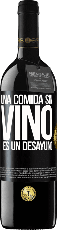 39,95 € Envío gratis | Vino Tinto Edición RED MBE Reserva Una comida sin vino es un desayuno Etiqueta Negra. Etiqueta personalizable Reserva 12 Meses Cosecha 2016 Tempranillo