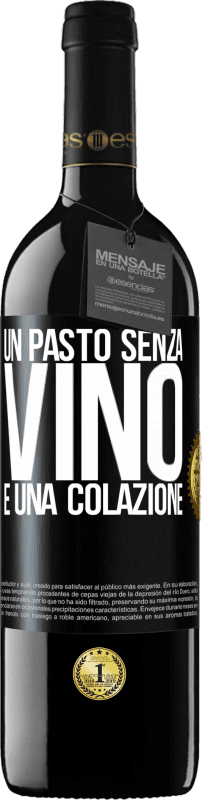 39,95 € Spedizione Gratuita | Vino rosso Edizione RED MBE Riserva Un pasto senza vino è una colazione Etichetta Nera. Etichetta personalizzabile Riserva 12 Mesi Raccogliere 2015 Tempranillo