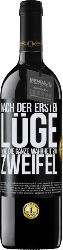 39,95 € Kostenloser Versand | Rotwein RED Ausgabe MBE Reserve Nach der ersten Lüge wird die ganze Wahrheit zum Zweifel Schwarzes Etikett. Anpassbares Etikett Reserve 12 Monate Ernte 2015 Tempranillo