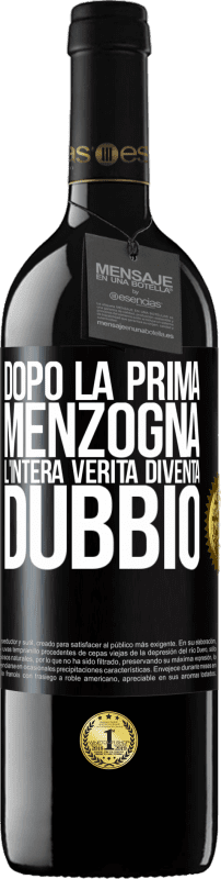 39,95 € Spedizione Gratuita | Vino rosso Edizione RED MBE Riserva Dopo la prima menzogna, l'intera verità diventa dubbio Etichetta Nera. Etichetta personalizzabile Riserva 12 Mesi Raccogliere 2015 Tempranillo