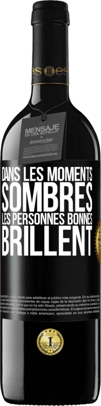 39,95 € Envoi gratuit | Vin rouge Édition RED MBE Réserve Dans les moments sombres les personnes bonnes brillent Étiquette Noire. Étiquette personnalisable Réserve 12 Mois Récolte 2015 Tempranillo