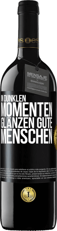 39,95 € Kostenloser Versand | Rotwein RED Ausgabe MBE Reserve In dunklen Momenten glänzen gute Menschen Schwarzes Etikett. Anpassbares Etikett Reserve 12 Monate Ernte 2015 Tempranillo