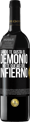 39,95 € Envío gratis | Vino Tinto Edición RED MBE Reserva Cuando te gusta el demonio no te quejas del infierno Etiqueta Negra. Etiqueta personalizable Reserva 12 Meses Cosecha 2015 Tempranillo