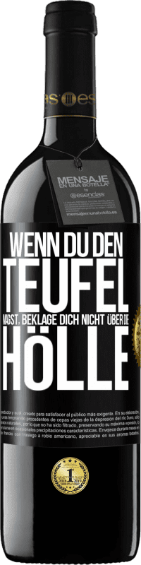 39,95 € Kostenloser Versand | Rotwein RED Ausgabe MBE Reserve Wenn du den Teufel magst, beklage dich nicht über die Hölle Schwarzes Etikett. Anpassbares Etikett Reserve 12 Monate Ernte 2015 Tempranillo