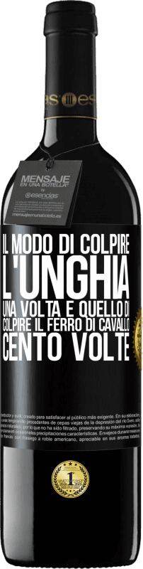 39,95 € Spedizione Gratuita | Vino rosso Edizione RED MBE Riserva Il modo di colpire l'unghia una volta è quello di colpire il ferro di cavallo cento volte Etichetta Nera. Etichetta personalizzabile Riserva 12 Mesi Raccogliere 2015 Tempranillo