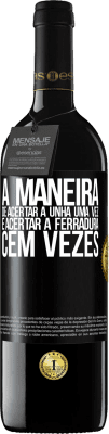 39,95 € Envio grátis | Vinho tinto Edição RED MBE Reserva A maneira de acertar a unha uma vez é acertar a ferradura cem vezes Etiqueta Preta. Etiqueta personalizável Reserva 12 Meses Colheita 2014 Tempranillo