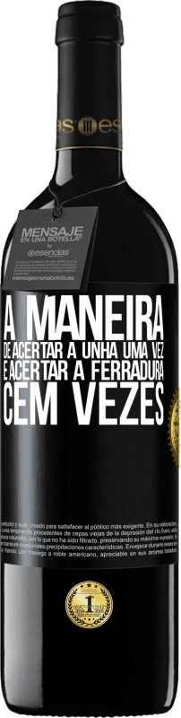 39,95 € Envio grátis | Vinho tinto Edição RED MBE Reserva A maneira de acertar a unha uma vez é acertar a ferradura cem vezes Etiqueta Preta. Etiqueta personalizável Reserva 12 Meses Colheita 2015 Tempranillo