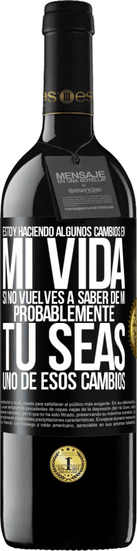 39,95 € Envío gratis | Vino Tinto Edición RED MBE Reserva Estoy haciendo algunos cambios en mi vida. Si no vuelves a saber de mi, probablemente tú seas uno de esos cambios Etiqueta Negra. Etiqueta personalizable Reserva 12 Meses Cosecha 2015 Tempranillo