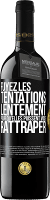 39,95 € Envoi gratuit | Vin rouge Édition RED MBE Réserve Fuyez les tentations... lentement pour qu'elles puissent vous rattraper Étiquette Noire. Étiquette personnalisable Réserve 12 Mois Récolte 2015 Tempranillo