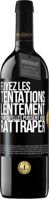 39,95 € Envoi gratuit | Vin rouge Édition RED MBE Réserve Fuyez les tentations... lentement pour qu'elles puissent vous rattraper Étiquette Noire. Étiquette personnalisable Réserve 12 Mois Récolte 2016 Tempranillo