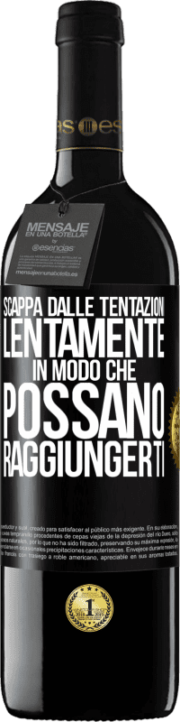 39,95 € Spedizione Gratuita | Vino rosso Edizione RED MBE Riserva Scappa dalle tentazioni ... lentamente, in modo che possano raggiungerti Etichetta Nera. Etichetta personalizzabile Riserva 12 Mesi Raccogliere 2015 Tempranillo