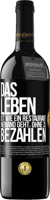 39,95 € Kostenloser Versand | Rotwein RED Ausgabe MBE Reserve Das Leben ist wie ein Restaurant, niemand geht, ohne zu bezahlen Schwarzes Etikett. Anpassbares Etikett Reserve 12 Monate Ernte 2014 Tempranillo