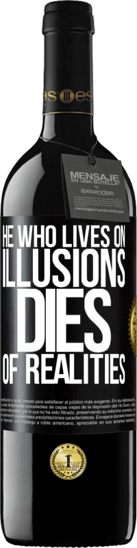 39,95 € Free Shipping | Red Wine RED Edition MBE Reserve He who lives on illusions dies of realities Black Label. Customizable label Reserve 12 Months Harvest 2014 Tempranillo