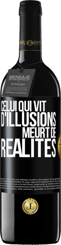 39,95 € Envoi gratuit | Vin rouge Édition RED MBE Réserve Celui qui vit d'illusions meurt de réalités Étiquette Noire. Étiquette personnalisable Réserve 12 Mois Récolte 2015 Tempranillo