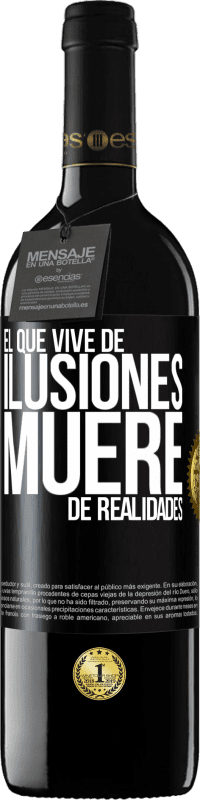 39,95 € Envío gratis | Vino Tinto Edición RED MBE Reserva El que vive de ilusiones, muere de realidades Etiqueta Negra. Etiqueta personalizable Reserva 12 Meses Cosecha 2015 Tempranillo