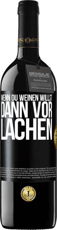 39,95 € Kostenloser Versand | Rotwein RED Ausgabe MBE Reserve Wenn du weinen willst, dann vor Lachen Schwarzes Etikett. Anpassbares Etikett Reserve 12 Monate Ernte 2015 Tempranillo