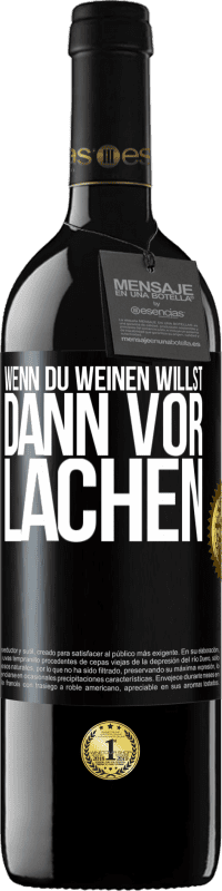 39,95 € Kostenloser Versand | Rotwein RED Ausgabe MBE Reserve Wenn du weinen willst, dann vor Lachen Schwarzes Etikett. Anpassbares Etikett Reserve 12 Monate Ernte 2016 Tempranillo