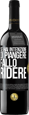 39,95 € Spedizione Gratuita | Vino rosso Edizione RED MBE Riserva Se hai intenzione di piangere, fallo ridere Etichetta Nera. Etichetta personalizzabile Riserva 12 Mesi Raccogliere 2016 Tempranillo