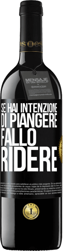 39,95 € Spedizione Gratuita | Vino rosso Edizione RED MBE Riserva Se hai intenzione di piangere, fallo ridere Etichetta Nera. Etichetta personalizzabile Riserva 12 Mesi Raccogliere 2015 Tempranillo