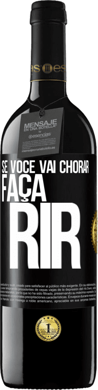 39,95 € Envio grátis | Vinho tinto Edição RED MBE Reserva Se você vai chorar, faça rir Etiqueta Preta. Etiqueta personalizável Reserva 12 Meses Colheita 2015 Tempranillo