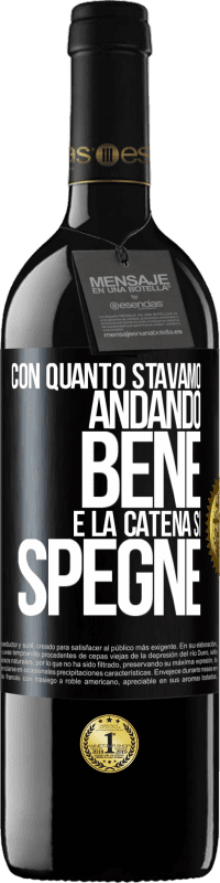 39,95 € Spedizione Gratuita | Vino rosso Edizione RED MBE Riserva Con quanto stavamo andando bene e la catena si spegne Etichetta Nera. Etichetta personalizzabile Riserva 12 Mesi Raccogliere 2015 Tempranillo