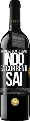 39,95 € Envio grátis | Vinho tinto Edição RED MBE Reserva Com o quão bem estávamos indo e a corrente sai Etiqueta Preta. Etiqueta personalizável Reserva 12 Meses Colheita 2016 Tempranillo
