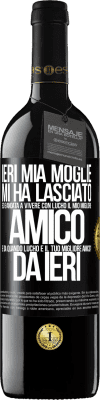 39,95 € Spedizione Gratuita | Vino rosso Edizione RED MBE Riserva Ieri mia moglie mi ha lasciato ed è andata a vivere con Lucho, il mio migliore amico. E da quando Lucho è il tuo migliore Etichetta Nera. Etichetta personalizzabile Riserva 12 Mesi Raccogliere 2016 Tempranillo