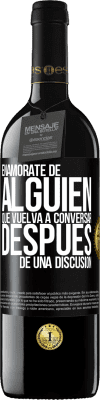 39,95 € Envío gratis | Vino Tinto Edición RED MBE Reserva Enamórate de alquien que vuelva a conversar después de una discusión Etiqueta Negra. Etiqueta personalizable Reserva 12 Meses Cosecha 2015 Tempranillo