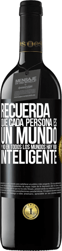 39,95 € Envío gratis | Vino Tinto Edición RED MBE Reserva Recuerda que cada persona es un mundo, y no en todos los mundos hay vida inteligente Etiqueta Negra. Etiqueta personalizable Reserva 12 Meses Cosecha 2015 Tempranillo